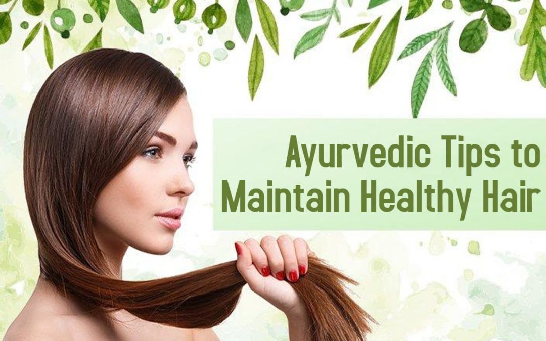 Ayurvedic Tips to Maintain Healthy Hair