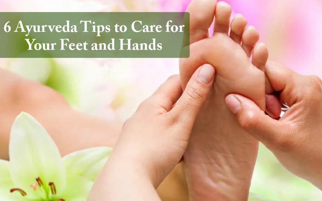 6 Ayurveda Tips to Care for Your Feet and Hands
