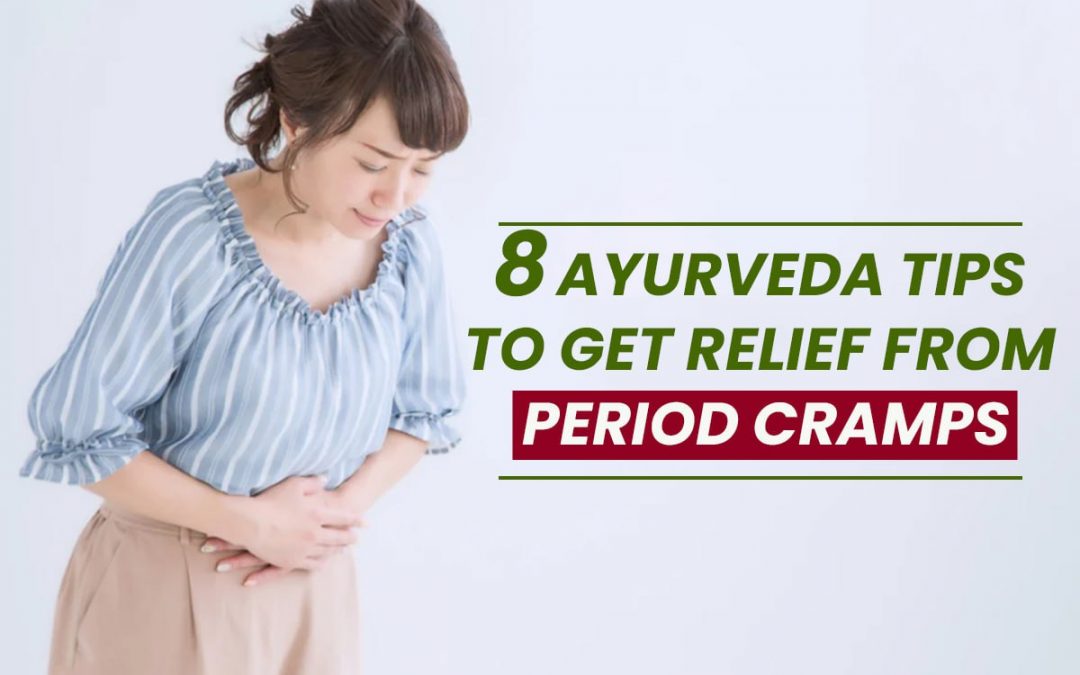 8 Ayurveda Tips to Get Relief from Period Cramps
