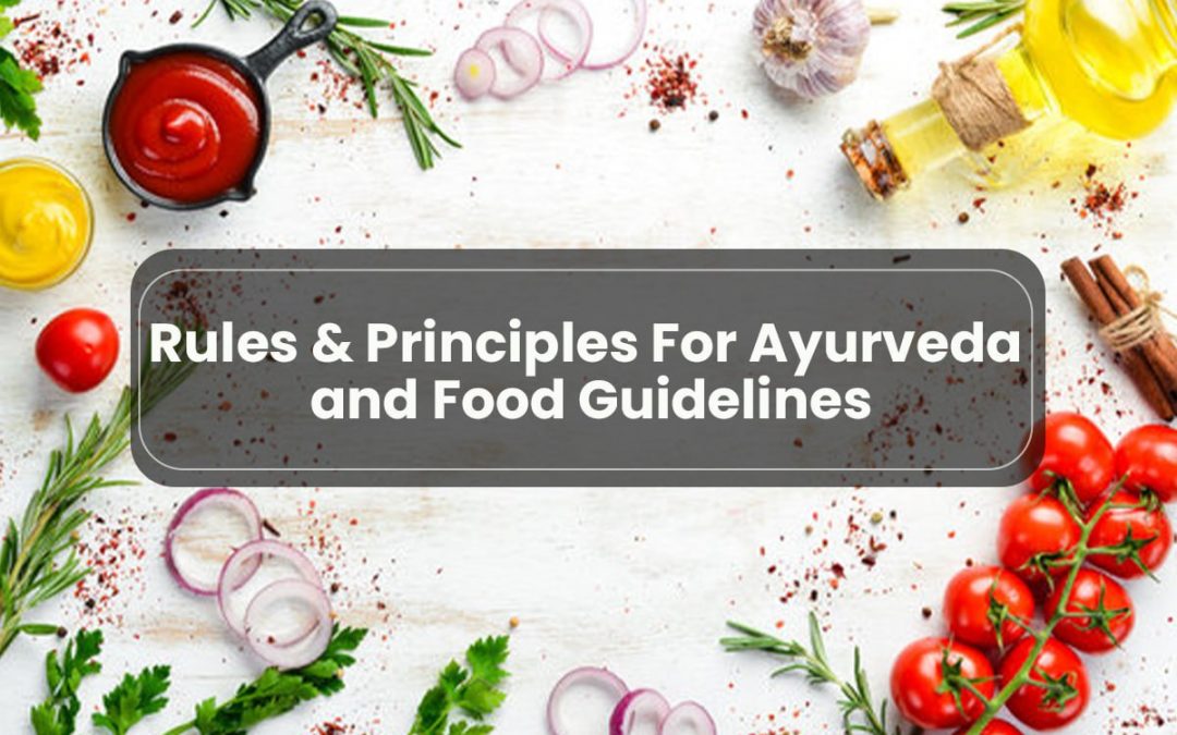 Rules & Principles For Ayurveda and Food Guidelines